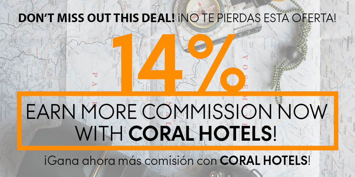 ¡GANA AHORA MÁS COMISIÓN CON CORAL HOTELS! Coral Hotels