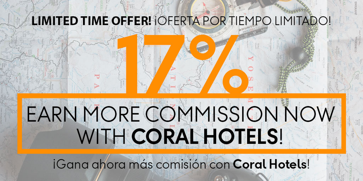 ¡GANA AHORA MÁS COMISIÓN CON CORAL HOTELS! Coral Hotels